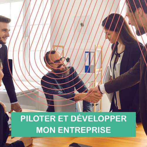 PILOTER ET DÉVELOPPER MON ENTREPRISE